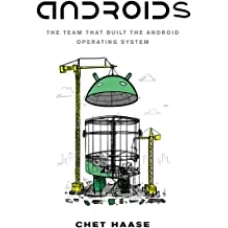 Androids: The Team That Built the Android Operating System (black n white)
